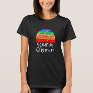 Camiseta Sounds Gay Im In Lgbtq Flamingo Rainbow Pride Mon