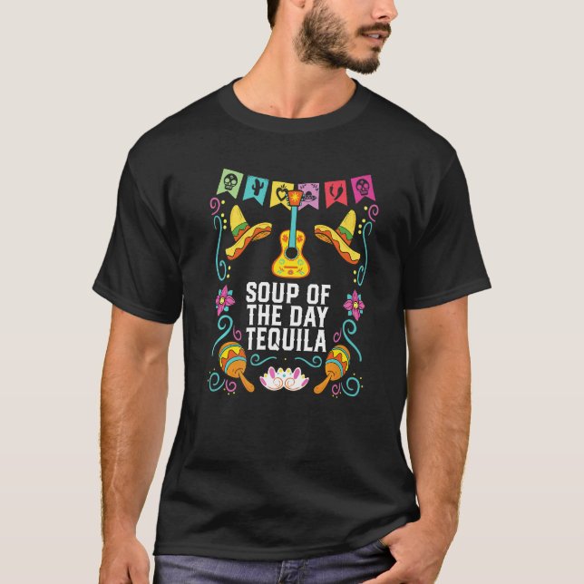 Camiseta Soup Of The Day Tequila Alcoholic Tequila Drinker  (Frente)