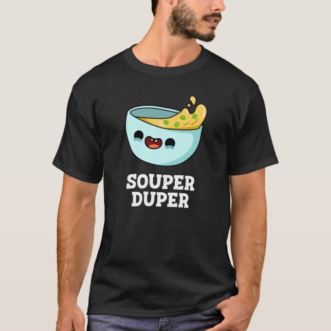 Camiseta Souper Duper Funny Soup Pun Dark BG (Frente)