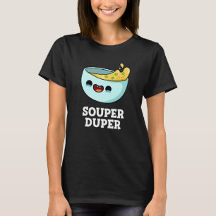 Camiseta Souper Duper Funny Soup Pun Dark BG