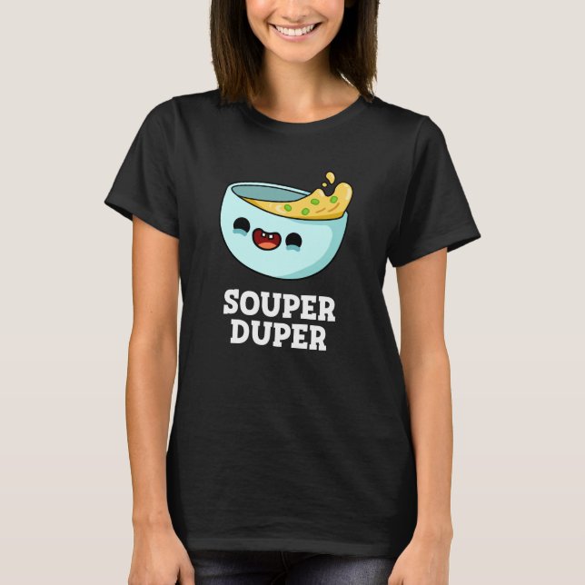 Camiseta Souper Duper Funny Soup Pun Dark BG (Frente)