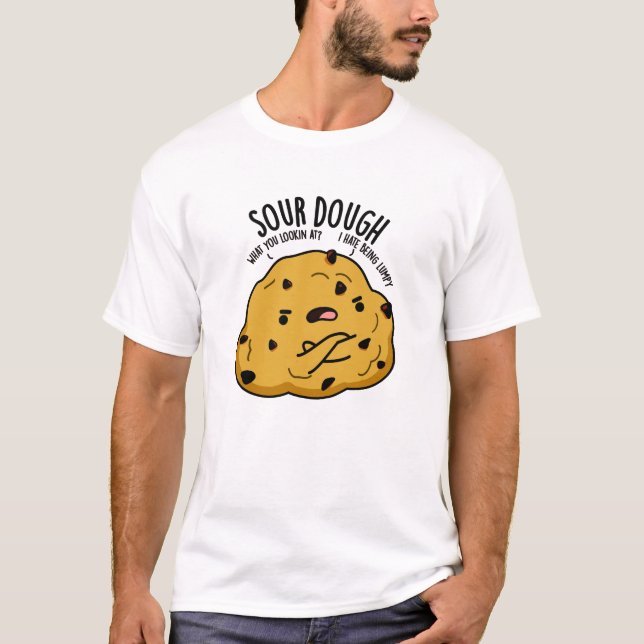 Camiseta Sour Dough Funny Baking Pun (Frente)