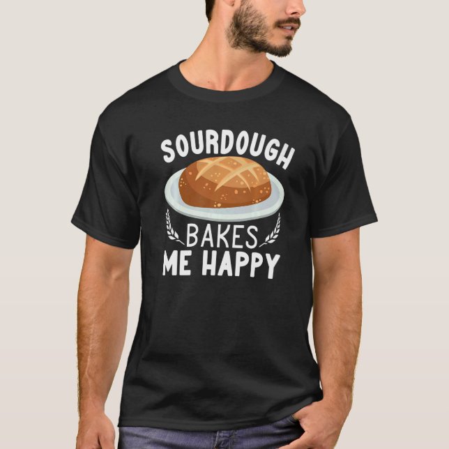 Camiseta Sourdough Bakes Me Happy bread making women Baking (Frente)