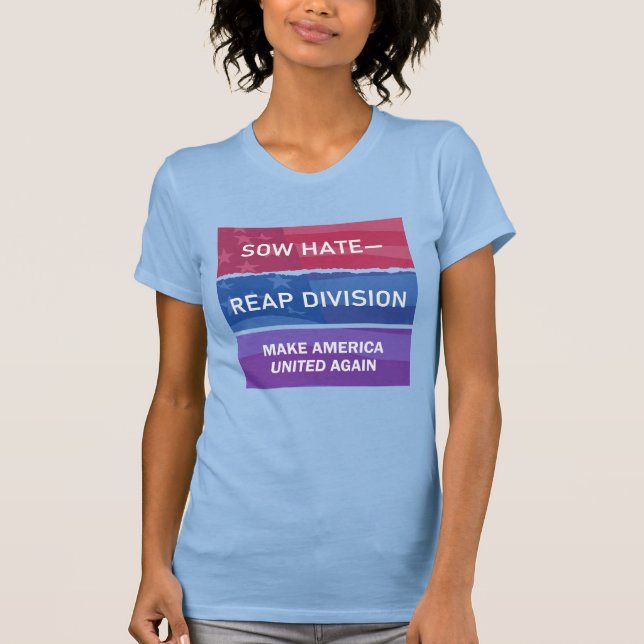 Camiseta Sow Hate-Reap Division; Make America UNITED Again (Frente)