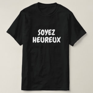 Camiseta Soyez heureux, seja feliz em francês