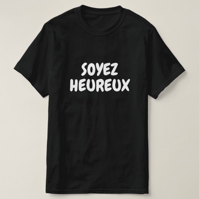 Camiseta Soyez heureux, seja feliz em francês (Frente do Design)