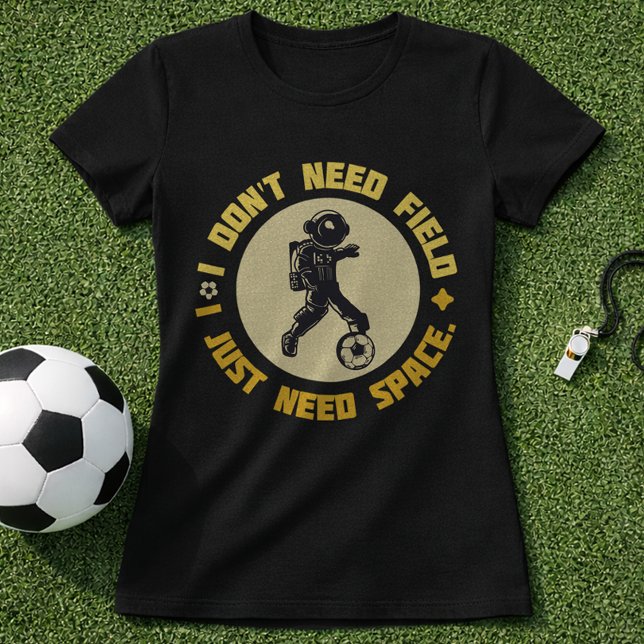 Camiseta Space Soccer Quote Astronaut Needs Space (Criador carregado)