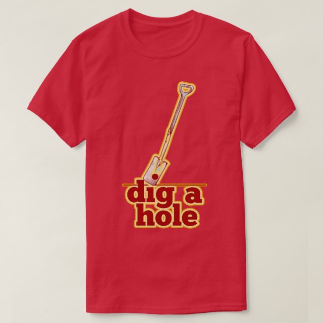 Camiseta Spade Dig um buraco (Frente do Design)
