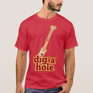 Camiseta Spade Dig um buraco