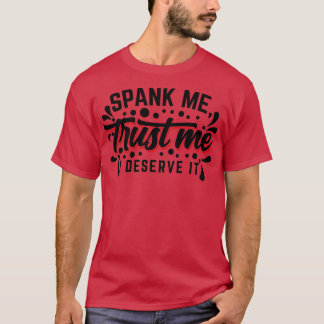 Camiseta Spank Me Confie em mim Eu mereço isso v2