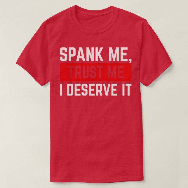 Camiseta Spank Me Confie em mim Eu mereço isso v3 (Frente do Design)