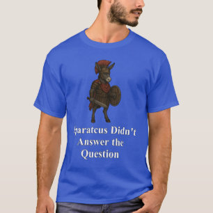Camiseta Spartacus não respondeu à pergunta