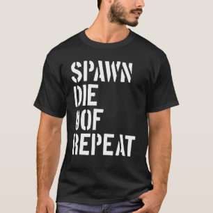 Camiseta Spawn Die Oof Repetir Jogo Jogador Noob