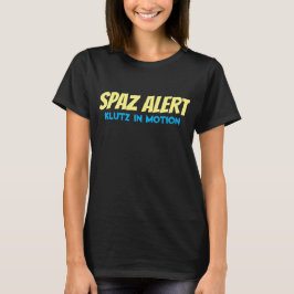 Camiseta Spaz Alert Klutz Say