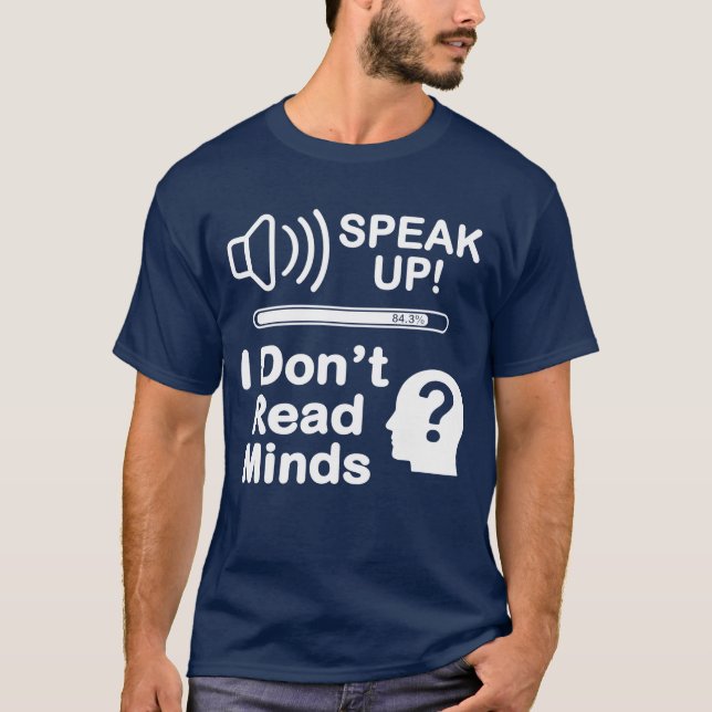 Camiseta Speak Up – I Don’t Read Minds Funny Communication  (Frente)