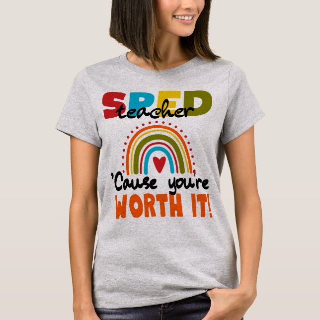Camiseta Special Edu SPED Teacher Cause You’re Worth It (Frente)