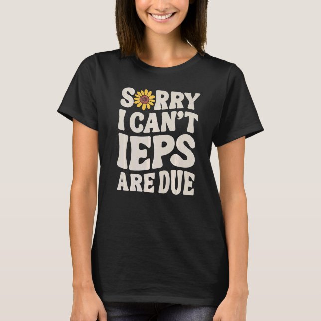 Camiseta SPED Teacher IEP Sorry I Can't Special Education S (Frente)