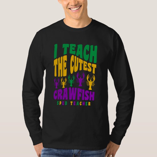 Camiseta Sped Teacher Mardi Gras I Teach the Cutest Crawfis (Frente)