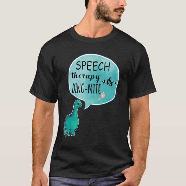 Camiseta Speech Therapy Is Dino Mite Speech Language Pathol (Frente)