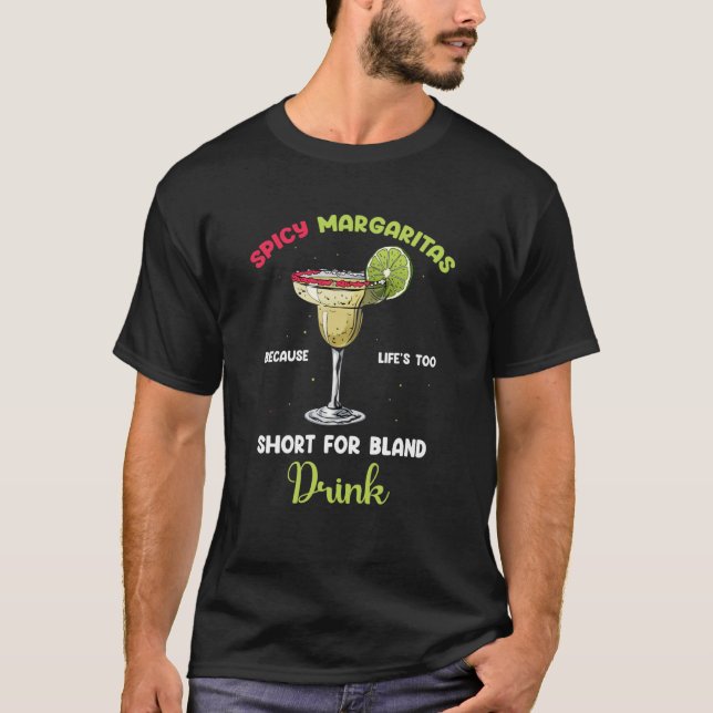 Camiseta Spicy Margarita Attitude Lifeu2019s Too Short for  (Frente)