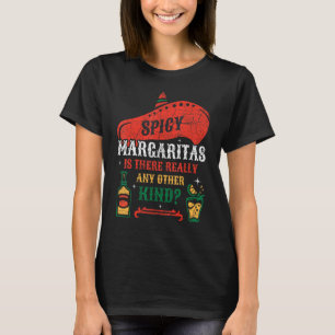 Camiseta Spicy Margaritas Há Realmente Qualquer Outro Tipo