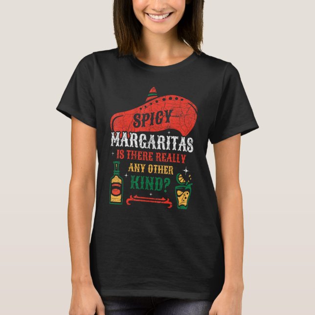 Camiseta Spicy Margaritas Há Realmente Qualquer Outro Tipo (Frente)