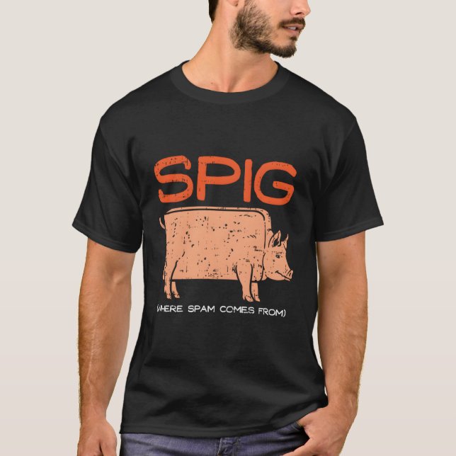 Camiseta Spig Onde O Spam Vem De I Engraçado Spam Do Criado (Frente)