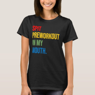 Camiseta Spit PreWorkout Em Minha Boca Engraçada E Suja Anú