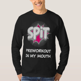 Camiseta Spit Preworkout In My Mouth  10
