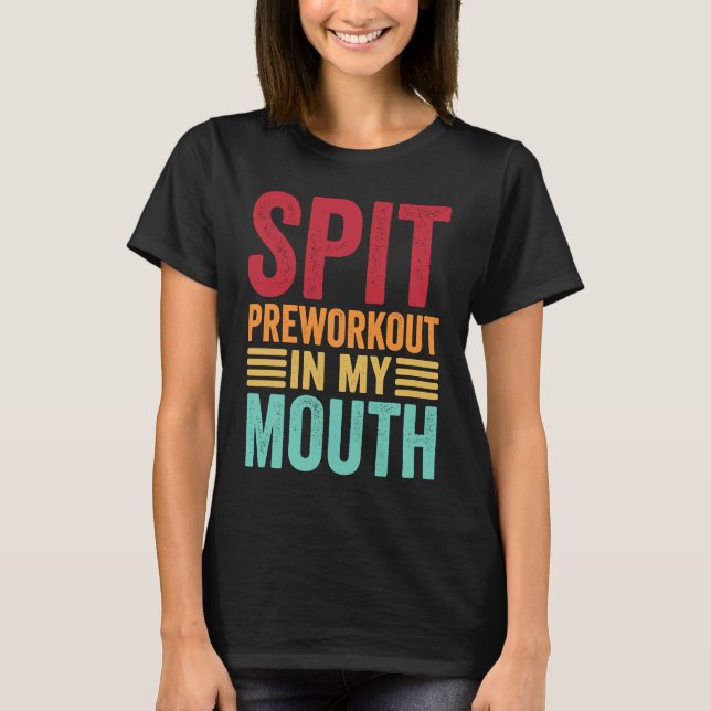 Camiseta Spit Preworkout In My Mouth  Gym Workout Internet  (Frente)