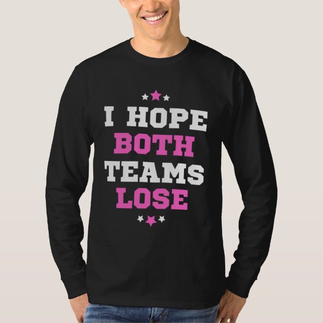 Camiseta Sports Fan I Hope Both Teams Lose (Frente)