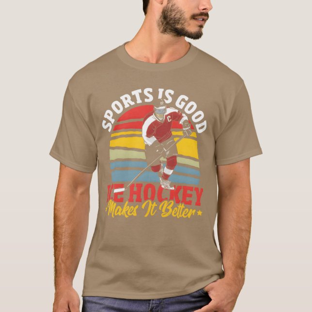 Camiseta Sports Is Good Ice Hockey Makes It Better funny fr (Frente)