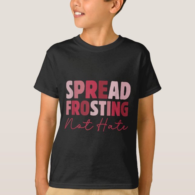Camiseta Spread Frosting Not Hate - Funny Baking Lovers Bak (Frente)