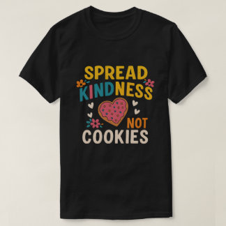 Camiseta Spread Kindness, Not Cookies Heart Motif Compassi