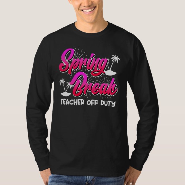Camiseta Spring Break teacher off duty vacation teacher  10 (Frente)