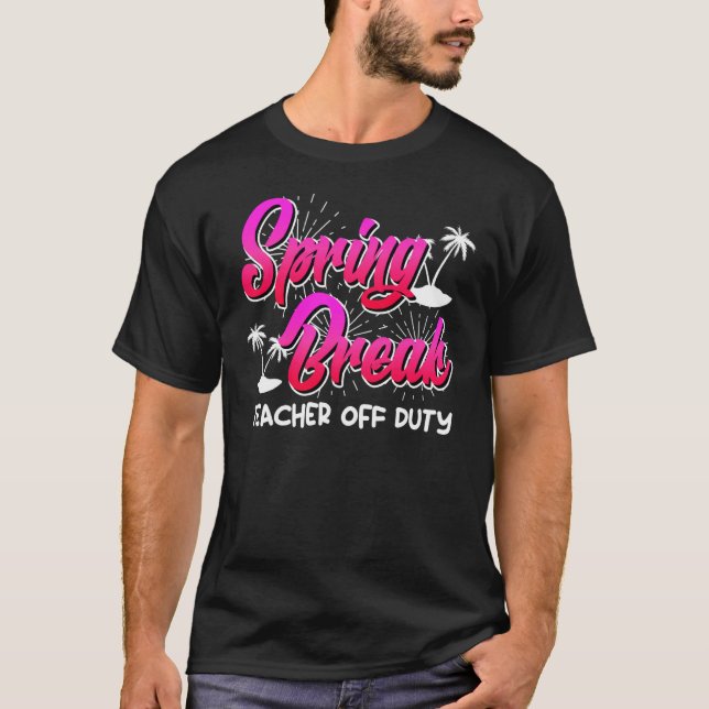 Camiseta Spring Break teacher off duty vacation teacher  10 (Frente)
