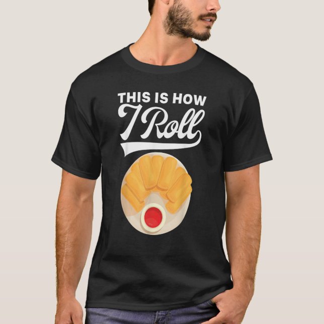 Camiseta Spring Roll This Is How I Roll Lumpia Asian Food F (Frente)