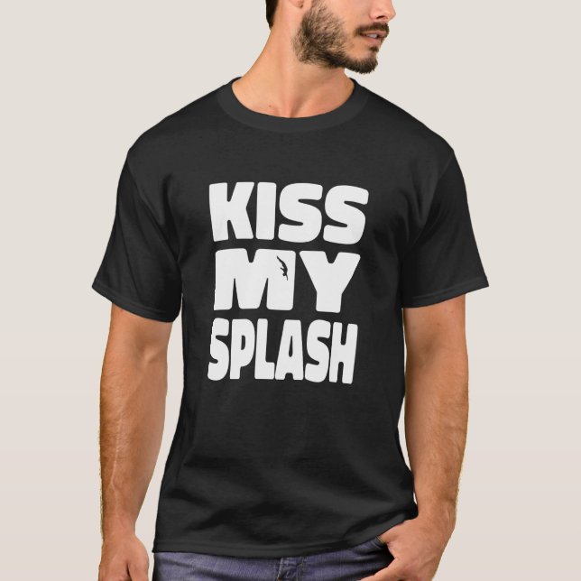 Camiseta Springboard Diving Platform Diver Kiss My Splash (Frente)