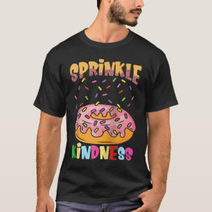 Camiseta Sprinkle Kindness para uma rosquinha e sobremesa f