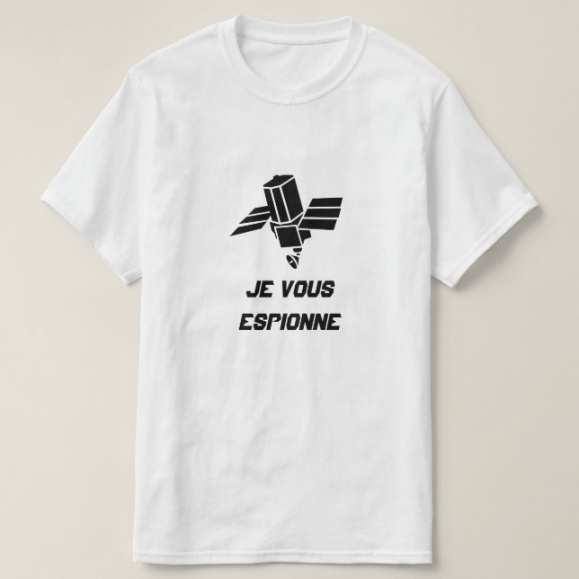 Camiseta Spy Satellite com o texto Je vous espionne (Frente do Design)