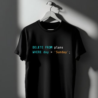 Camiseta SQL Delete Plans Sunday Coding Humor