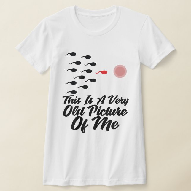 Camiseta squad sperm This is a Very Old Picture of me funny (Postura )