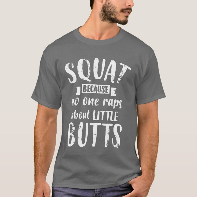 Camiseta Squat Because No One Raps About Little Butts Funny (Frente)