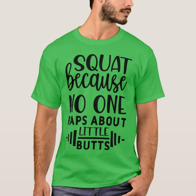 Camiseta squat because no one raps about little butts girl (Frente)