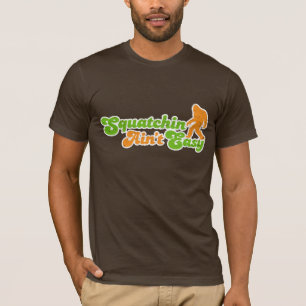 Camiseta Squatchin não é o t-shirt fácil (afligido)