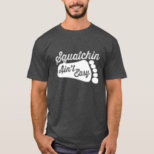 Camiseta Squatchin não é t-shirt fácil
