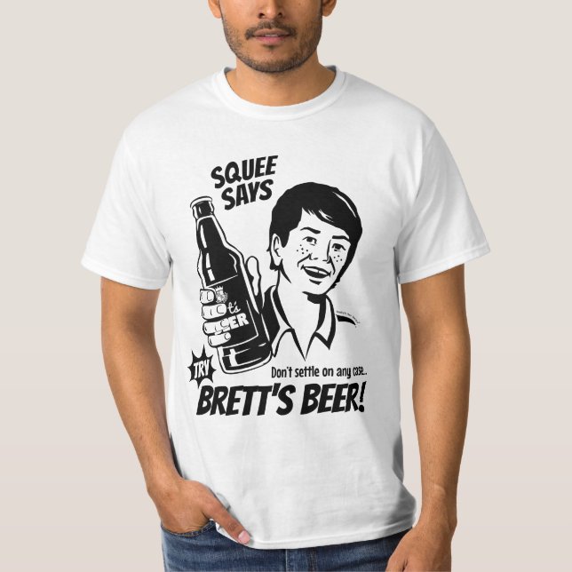 Camiseta Squee diz a cerveja de Brett da tentativa - (Frente)