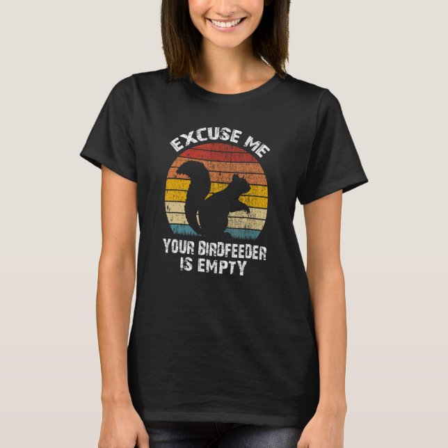 Camiseta Squirrel Excuse Me Your Bird Feeder Is Empty Vinta (Frente)