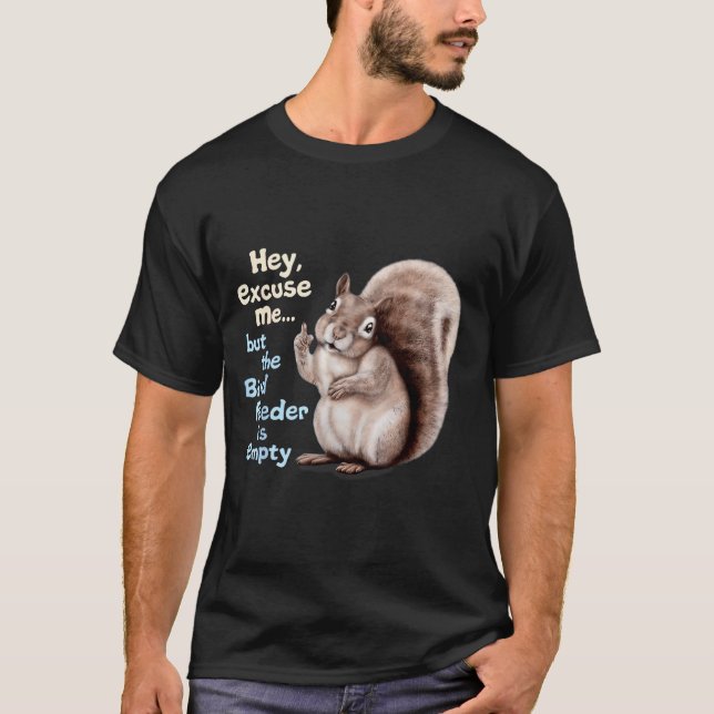 Camiseta Squirrel Hey, Excuse Me But Your Birdfeeder Is Emp (Frente)