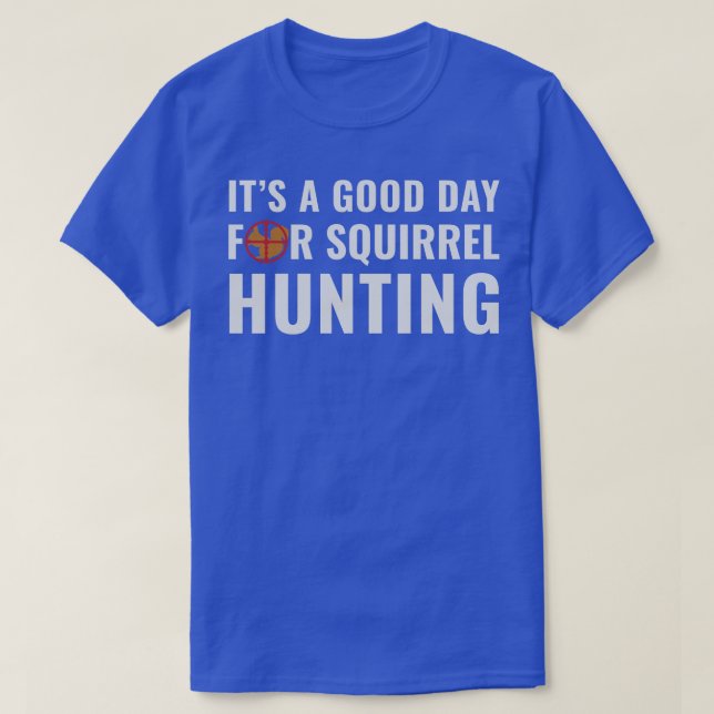 Camiseta Squirrel Hunter é um bom dia para Squirrel Huntin (Frente do Design)